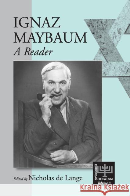 Ignaz Maybaum: A Reader Nicholas de Lange 9781571813220 Berghahn Books, Incorporated