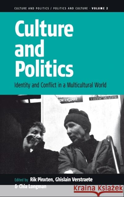 Culture and Politics: Identity and Conflict in a Multicultural World Pinxten, Rik 9781571813343