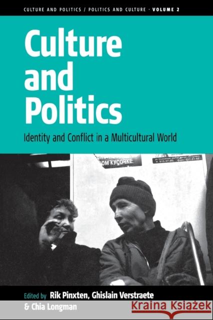 Culture and Politics: Identity and Conflict in a Multicultural World Pinxten, Rik 9781571813350