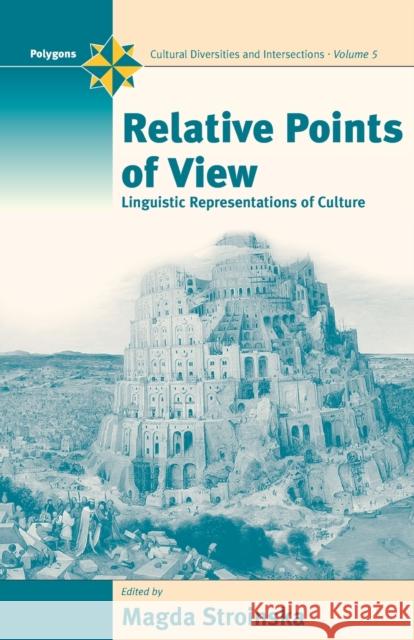 Relative Points of View: Linguistic Representations of Culture Magda Stroinska 9781571813404 Berghahn Books, Incorporated