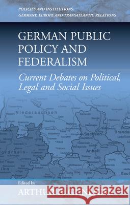 German Public Policy and Federalism: Current Debates on Political, Legal, and Social Issues Gunlicks, Arthur B. 9781571813930 Berghahn Books