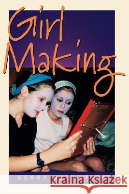 Girl Making: A Cross-Cultural Ethnography on the Processes of Growing Up Female Bloustien, Gerry 9781571814265 0