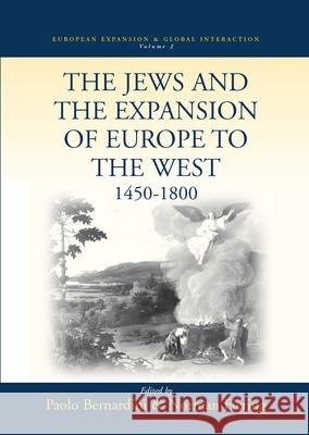 The Jews and the Expansion of Europe to the West, 1450-1800 P. Bernardini N. Fiering 9781571814302 Berghahn Books