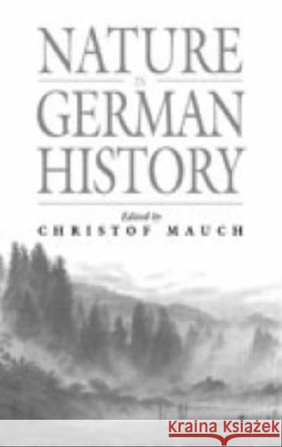 Nature in Germany History Mauch, Christof 9781571814388
