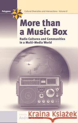 More Than a Music Box: Radio Cultures and Communities in a Multi-Media World Crisell, Andrew 9781571814739 Berghahn Books