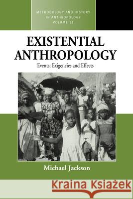 Existential Anthropology: Events, Exigencies, and Effects Jackson, Michael 9781571814760 Berghahn Books