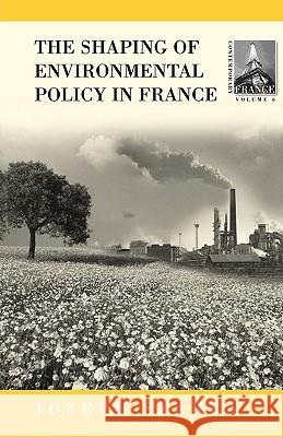 The Shaping of French Environmental Policy Szarka, Joseph 9781571814951