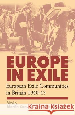 Europe in Exile: European Exile Communities in Britain 1940-45 Conway, Martin 9781571815033