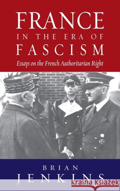 France in the Era of Fascism: Essays on the French Authoritarian Right Jenkins, Brian 9781571815378