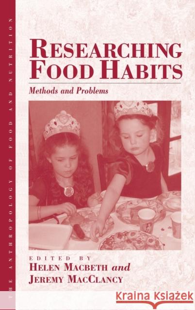 Researching Food Habits: Methods and Problems Macbeth, Helen 9781571815446