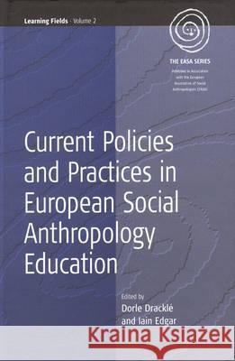 Current Policies and Practices in European Social Anthropology Education Dorle Drackle Iain R. Edgar  9781571815644 Berghahn Books