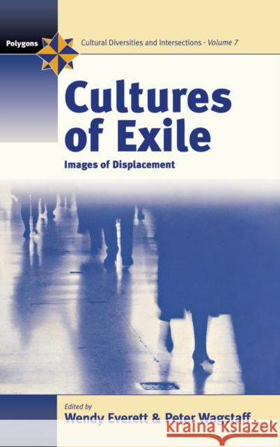 Cultures of Exile: Images of Displacement Everett, Wendy 9781571815910