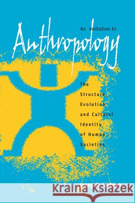 An Invitation to Anthropology: The Structure, Evolution and Cultural Identity of Human Societies Josep R. Llobera 9781571815989