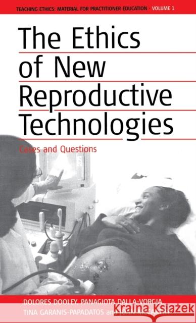 The Ethics of New Reproductive Technologies: Cases and Questions Dooley, Dolores 9781571815996