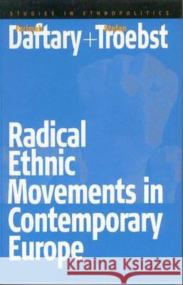 Radical Ethnic Movements in Contemporary Europe Farimah Daftary Stefan Troebst  9781571816221 Berghahn Books