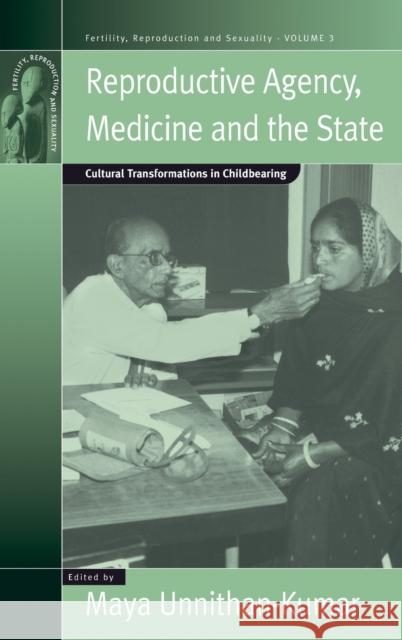 Reproductive Agency, Medicine and the State: Cultural Transformations in Childbearing Unnithan-Kumar, Maya 9781571816481