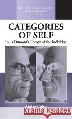 Categories of Self: Louis Dumont's Theory of the Individual Celtel, André 9781571816603