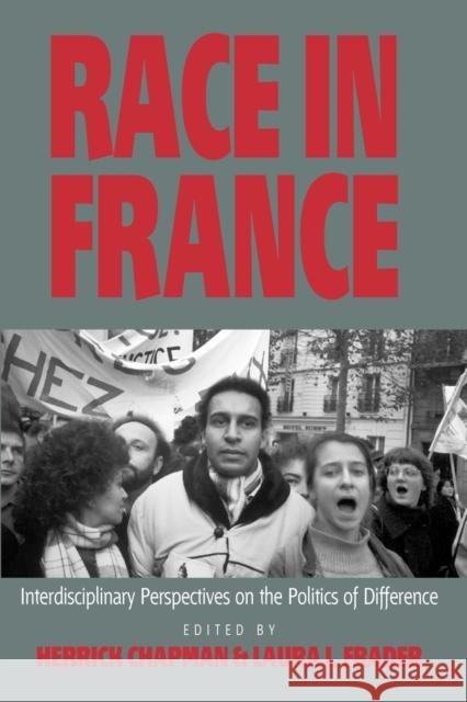 Race in France: Interdisciplinary Perspectives on the Politics of Difference Herrick Chapman, Laura L. Frader 9781571816795 Berghahn Books, Incorporated