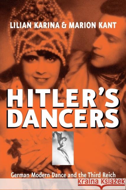 Hitler's Dancers: German Modern Dance and the Third Reich Karina, Lilian 9781571816887 0
