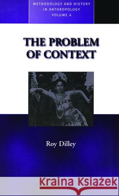 The Problem of Context: Perspectives from Social Anthropology and Elsewhere Dilley, R. M. 9781571817006 Berghahn Books