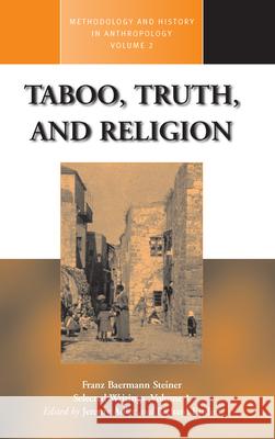 Taboo, Truth and Religion Franz Baermann Steiner Jeremy Adler Richard Fardon 9781571817129