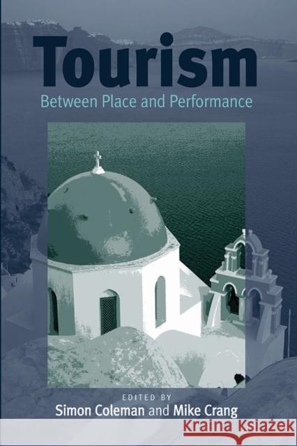 Tourism: Between Place and Performance Coleman, Simon 9781571817464 0