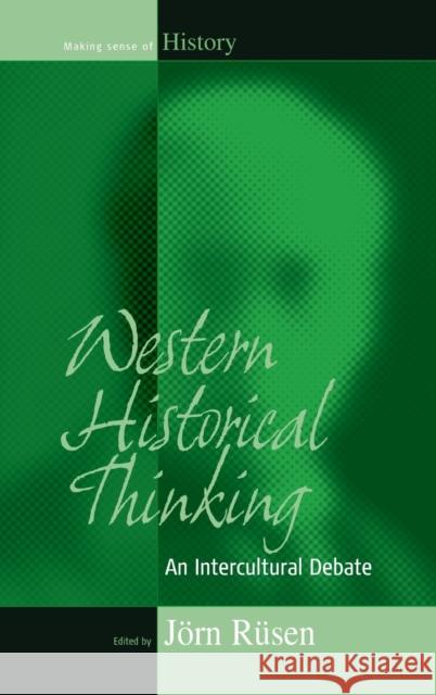 Western Historical Thinking: An Intercultural Debate Rüsen, Jörn 9781571817815