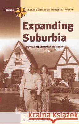 Expanding Suburbia: Reviewing Suburban Narrative Roger Webster   9781571817907