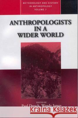 Anthropologists in a Wider World: Essays on Field Research Dresch, Paul 9781571817990