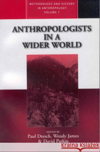 Anthropologists in a Wider World: Essays on Field Research Dresch, Paul 9781571818003