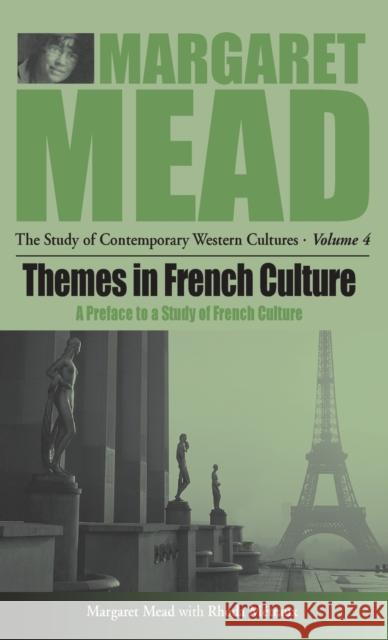 Themes in French Culture: A Preface to a Study of French Community Mead, Margaret 9781571818133 Berghahn Books