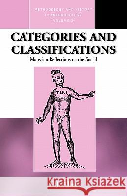 Categories and Classifications: Maussian Reflections on the Social Allen, N. J. 9781571818249 Berghahn Books