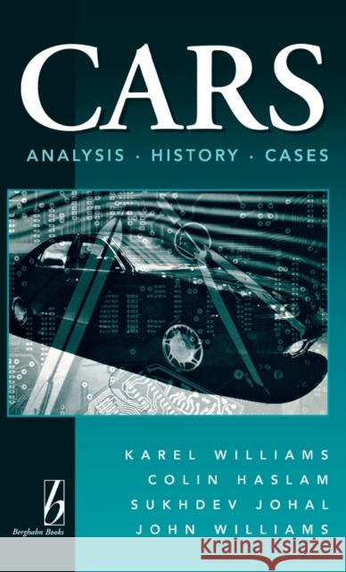 Cars: Analysis, History, Cases Karel Williams Colin Haslam Sukhdev Johal 9781571818508 Berghahn Books