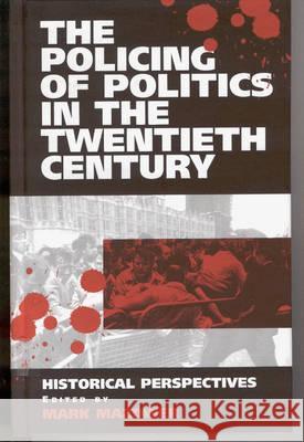 The Policing of Politics in the Twentieth Century: Historical Perspectives Mazower, Mark 9781571818737