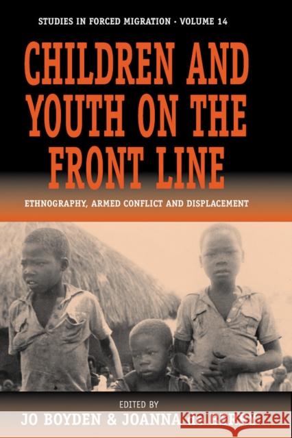 Children and Youth on the Front Line: Ethnography, Armed Conflict and Displacement Boyden, Jo 9781571818836