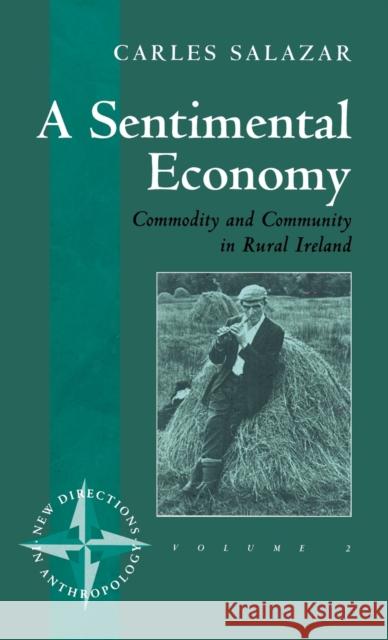 A Sentimental Economy: Commodity and Community in Rural Ireland Carles Salazar Alan MacFarlane  9781571818874 Berghahn Books