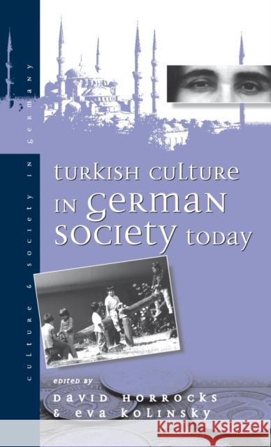 Turkish Culture in German Society David Horrocks Eva Kolinsky  9781571818997