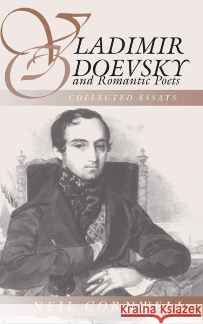 Vladimir Odoevsky and Romantic Poetics: Collected Essays Cornwell, Neil 9781571819079 Berghahn Books