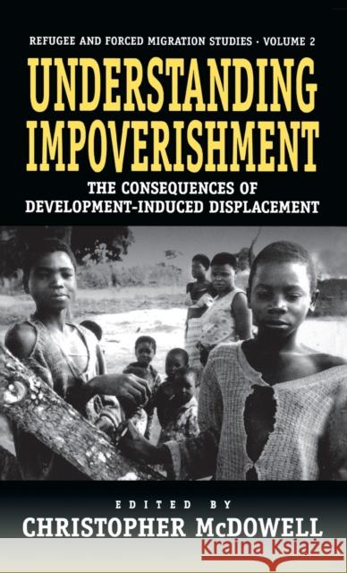 Understanding Impoverishment: The Consequences of Development-Induced Displacement McDowell, Christopher 9781571819161