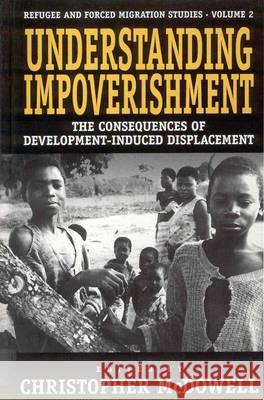 Understanding Impoverishment: The Consequences of Development-Induced Displacement McDowell, Christopher 9781571819277