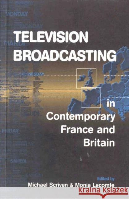 Television Broadcasting in Contemporary France and Britain Michael Scriven Monia Lecomte  9781571819468 Berghahn Books