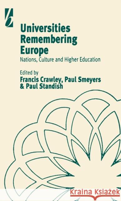 Universities Remembering Europe: Nations, Culture and Higher Education Crawley, Francis 9781571819574 Berghahn Books