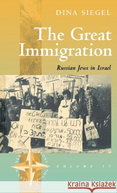 The Great Immigration: Russian Jews in Israel Siegel, Dina 9781571819680 Berghahn Books