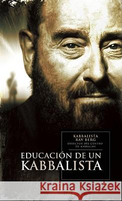 La Educacion de un Kabbalista Rav Berg 9781571896179 Kabbalah Publishing