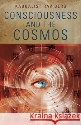 Consciousness and the Cosmos Rav Berg 9781571898746
