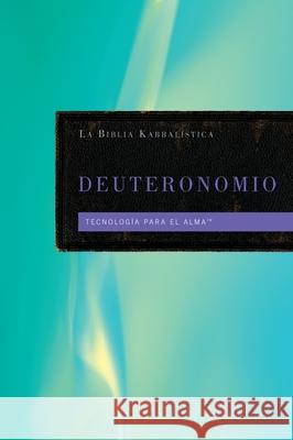 La Biblia Kabbalistica - Deuteronomio From The Teachings of Rav Berg 9781571899354 Kabbalah Centre International
