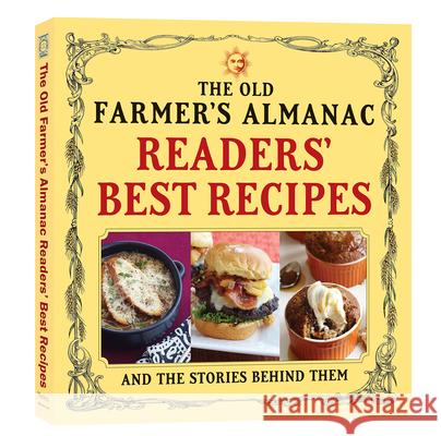 The Old Farmer's Almanac Readers' Best Recipes: And the Stories Behind Them Old Farmer's Almanac 9781571987167 Old Farmer's Almanac