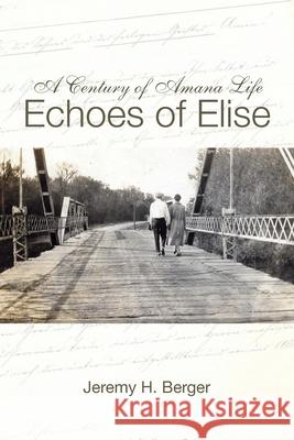 A Century of Amana Life: Echoes of Elise Peter Hoehnle Deb Schense Macook Design 9781572161221 Penfield Books
