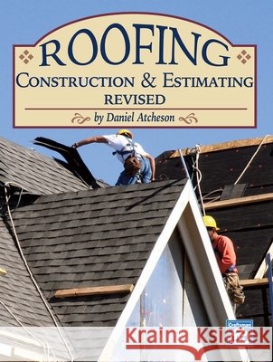 Roofing Construction & Estimating Revised Dan Atcheson 9781572183803 Craftsman Book Company