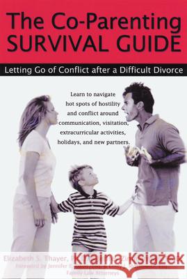 The Co-Parenting Survival Guide: Letting Go of Conflict After a Difficult Divorce Thayer, Elizabeth 9781572242456 New Harbinger Publications